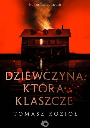 Okładka książki „Dziewczyna, która klaszcze” Tomasza Kozioła – thriller psychologiczny analizowany w ramach recenzji wydawniczej Twardej Oprawy
