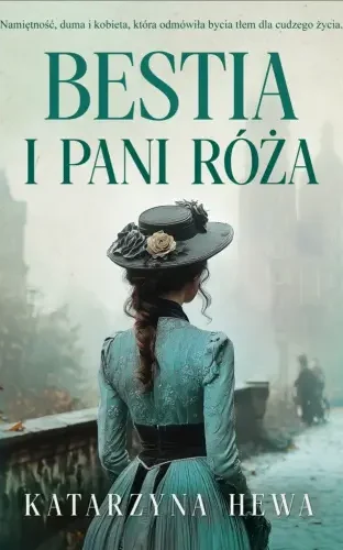 Okładka książki Bestia i pani róża Katarzyny Hewy powieść obyczajowa