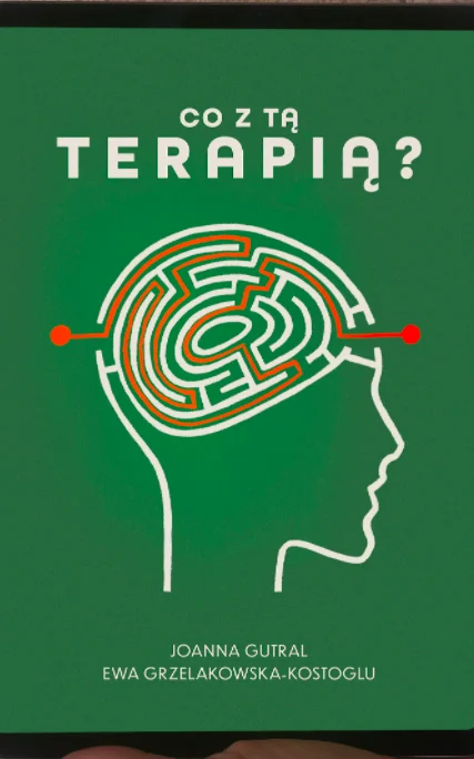 Okładka książki Co z tą terapią Joanny Gutral i Ewy Grzelakowskiej Kostoglu książka psychologiczna