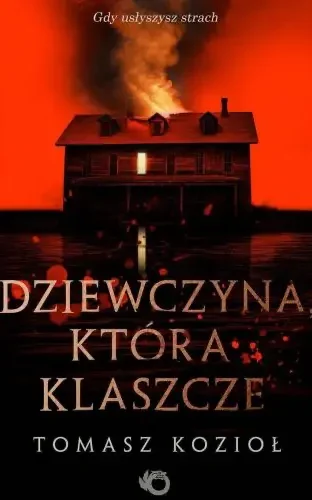 Okładka książki Dziewczyna która klaszcze Tomasza Kozioła thriller