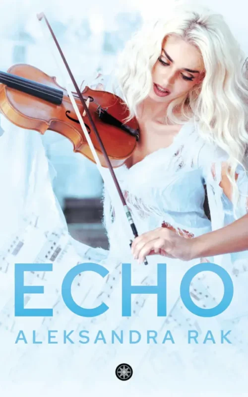 Okładka książki Echo Aleksandry Rak powieść obyczajowa