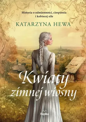 kwiaty-zimnej-wiosny-katarzyna-hewa-powiesc-obyczajowa-redakcja Okładka książki Kwiaty zimnej wiosny Katarzyny Hewy powieść obyczajowa