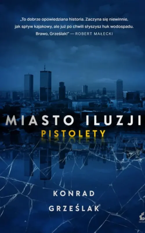 Okładka książki Miasto iluzji Pistolety Konrada Grześlaka thriller