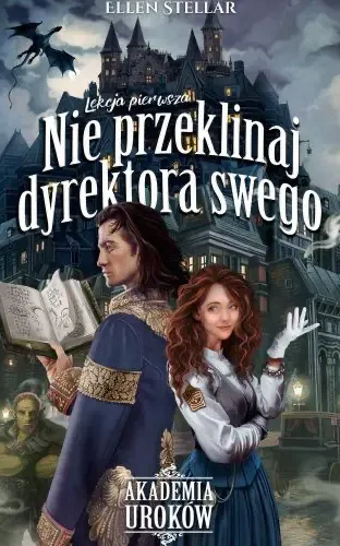 Okładka książki Nie przeklinaj dyrektora swego Ellen Stellar powieść fantasy