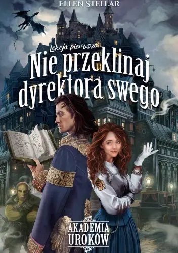 nie-przeklinaj-dyrektora-swego-ellen-stellar-fantasy-redakcja Okładka książki Nie przeklinaj dyrektora swego Ellen Stellar powieść fantasy
