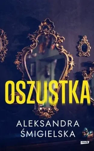 Okładka książki Oszustka Aleksandry Śmigielskiej thriller