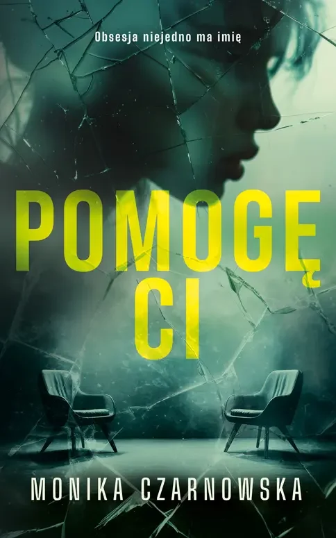 Okładka książki Pomogę ci Moniki Czarnowskiej thriller psychologiczny