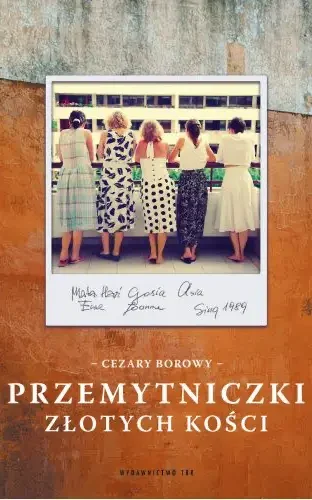 Okładka książki Przemytniczki złotych kości Cezarego Borowego powieść przygodowa
