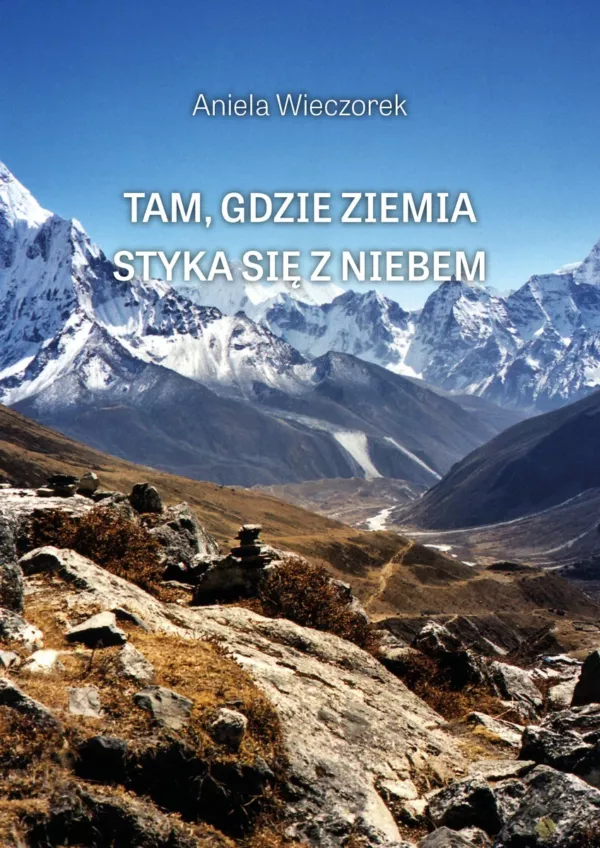 tam-gdzie-ziemia-styka-sie-z-niebem-aniela-wieczorek-powiesc Okładka książki Tam gdzie ziemia styka się z niebem Anieli Wieczorek powieść
