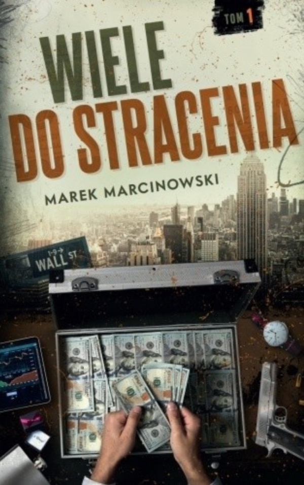 wiele-do-stracenia-marek-marcinkowski-thriller-redakcja Okładka książki Wiele do stracenia Marka Marcinkowskiego thriller
