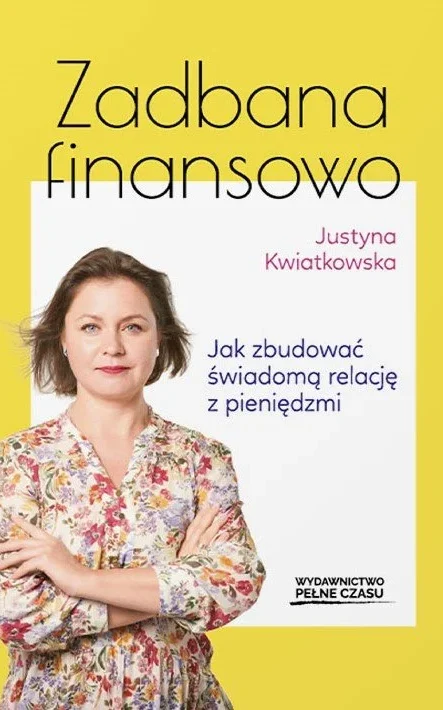 Okładka książki Zadbana finansowo Justyny Kwiatkowskiej książka biznesowa