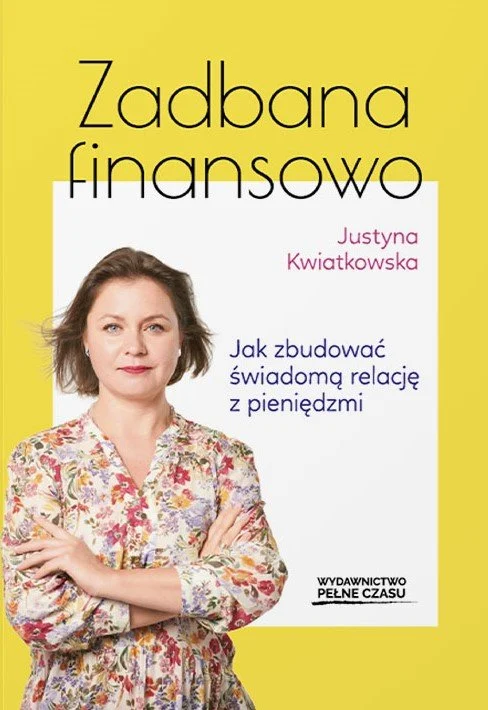Okładka książki Zadbana finansowo Justyny Kwiatkowskiej książka biznesowa